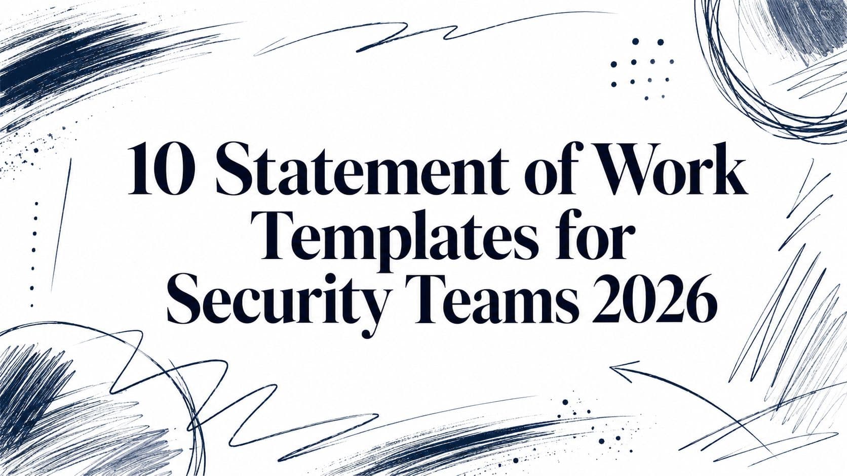 10 Statement of Work Templates for Security Teams 2026