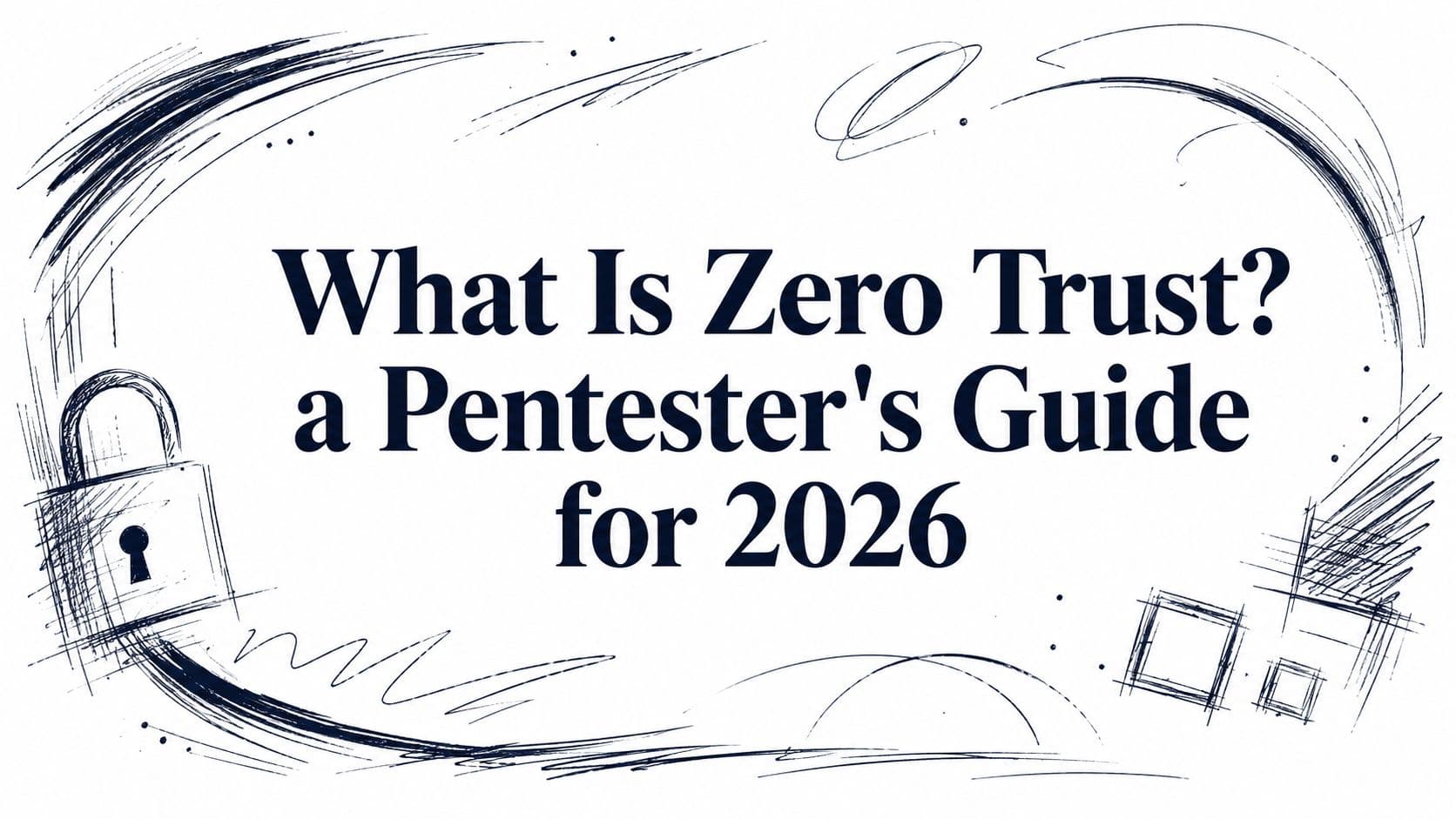 What Is Zero Trust? a Pentester's Guide for 2026