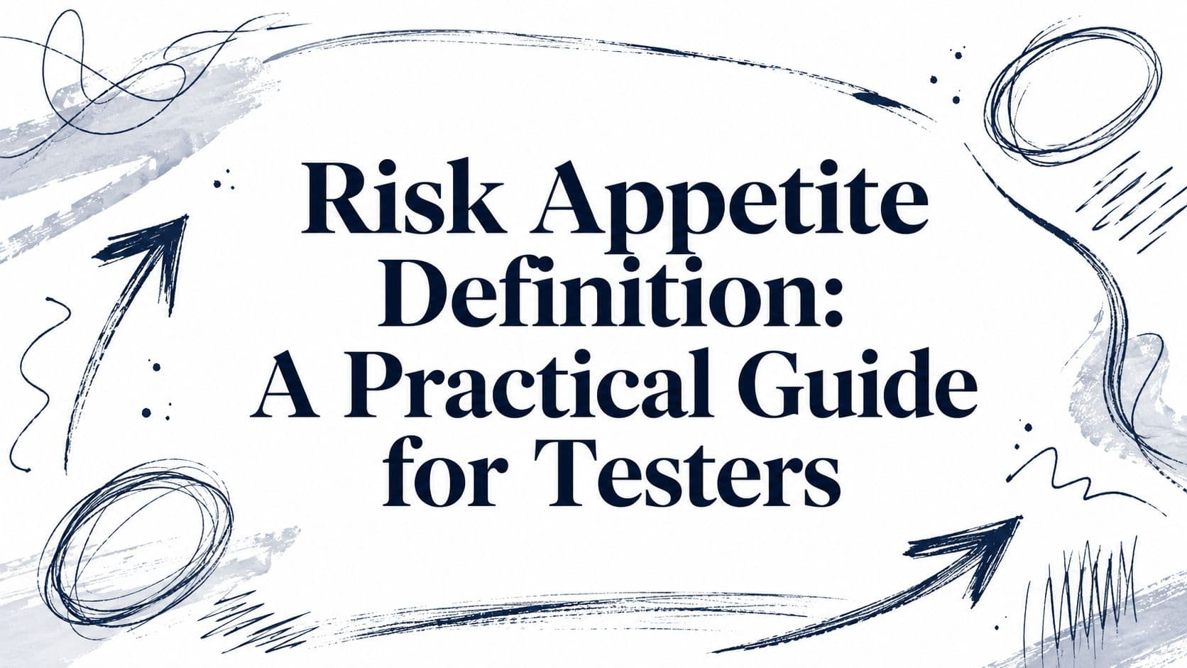 Risk Appetite Definition: A Practical Guide for Testers